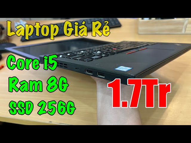 Laptop Giá Rẻ | 1,7Tr | Laptop Lenovo Thinkpad X270 Chip Core i5 Ram 8G SSD 256G !
