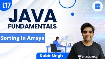 L17 | Sorting In Arrays | Java Fundamentals For Beginners by Kabir Singh