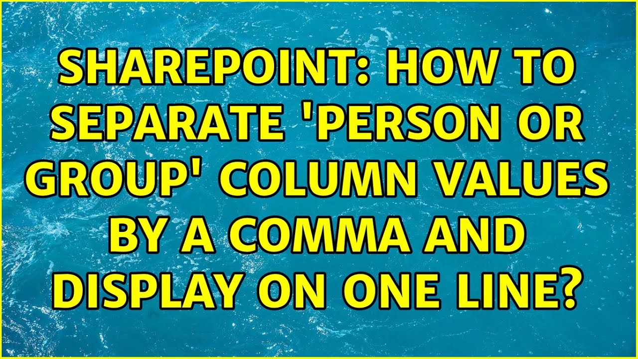 sharepoint-how-to-separate-person-or-group-column-values-by-a-comma