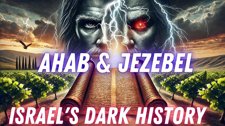 Ahab & Jezebel: Israel's Dark History Unveiled!