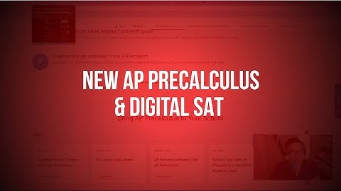 How the New AP Precalculus Affects Underclassmen and My Thoughts on the New Digital SAT