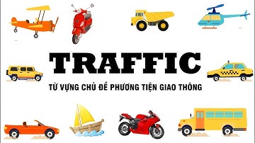 TỪ VỰNG VỀ PHƯƠNG TIỆN GIAO THÔNG | TRAFFIC | HỌC TỪ VỰNG QUA HÌNH ẢNH