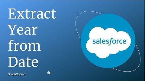Extract Year from Date in Salesforce | How to extract year from date in Salesforce