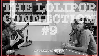 The Lolipop Connection #9 - Andrew Sanyshyn