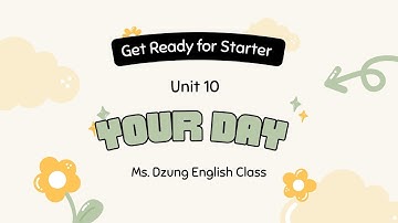 Get Ready for Starters - Unit 10: Your day