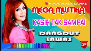 MEGA MUSTIKA - KASIH TAK SAMPAI