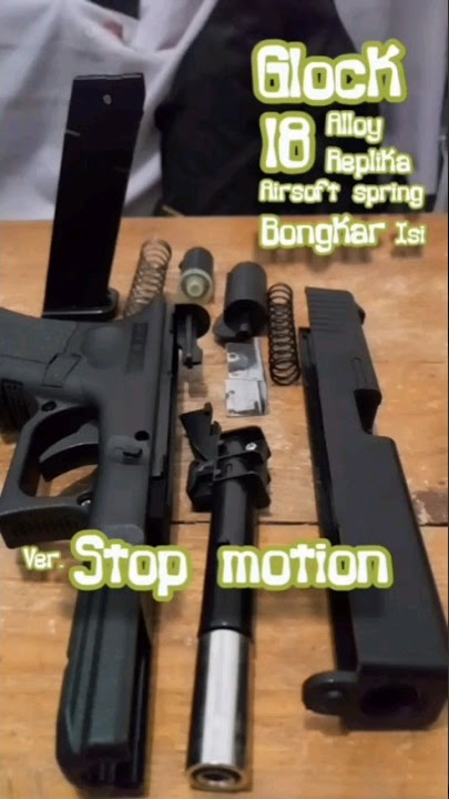 Glock 18 alloy replika mainan airsoft spring di bongkar versi  stop motion