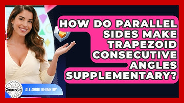 How Do Parallel Sides Make Trapezoid Consecutive Angles Supplementary? - All About Geometry