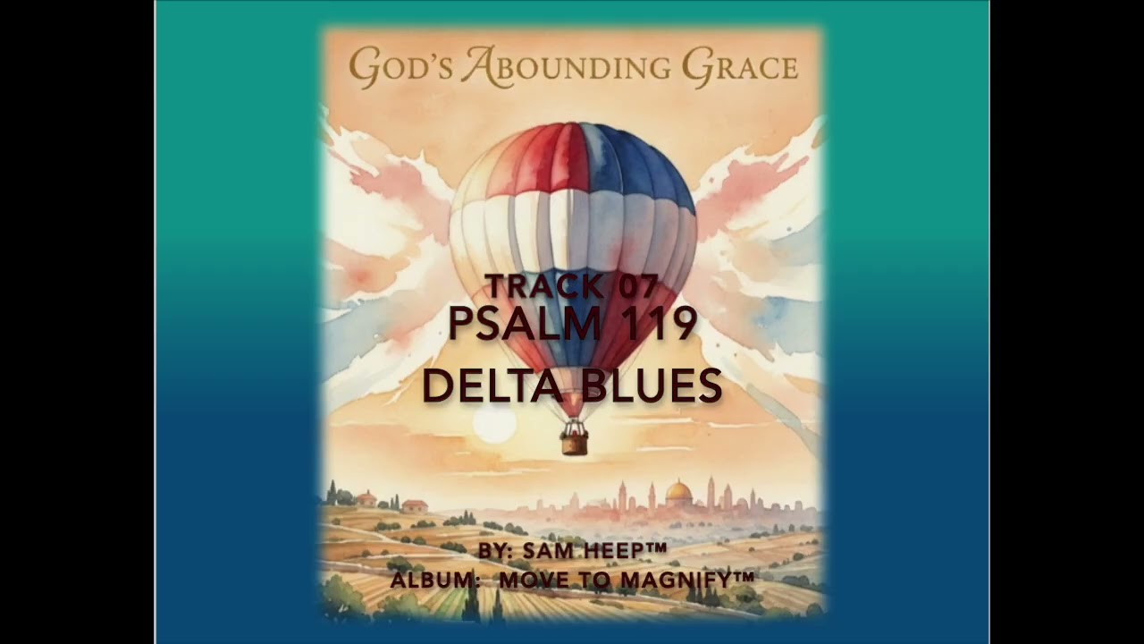 Mira Psalm 119 Delta Blues by Sam Heep™ (Album: Move to Magnify™) en YouTube Mira Psalm 119 Delta Blues by Sam Heep™ (Album: Move to Magnify™) en YouTube