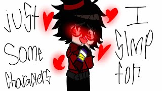 Just some characters I simp for bc I’m bored//Gacha Club//Ft. My irl self OC
