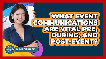 What Event Communications Are Vital Pre, During, And Post-event? - Communications Jobs