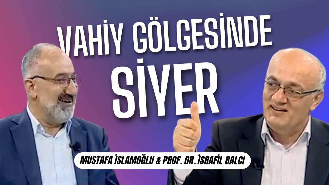 Vahiy Gölgesinde Siyer | Mustafa İslamoğlu & Prof.Dr.İsrafil Balcı