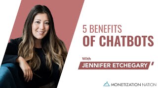5 Benefits of Chatbots (With Jennifer Etchegary)
