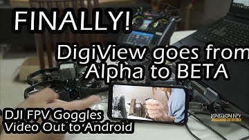 DJI FPV Goggles Video Out to Android Device | DigiView goes out of Alpha