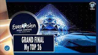 EUROVISION 2019 - GRAND FINAL - MY TOP 26