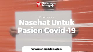 Nasehat Untuk Pasien Covid-19 - Ustadz Ahmad Zainuddin Al-Banjary, Lc