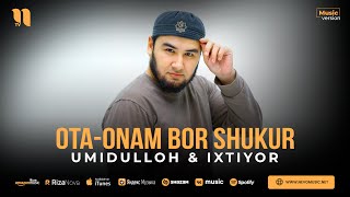 Umidshoh & Ixtiyor - Ota-onam bor shukur (audio 2023)