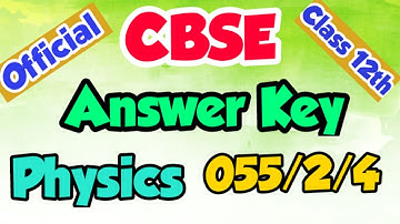 || Physics Class 12|| CBSE || Answer Key || 055/2/4