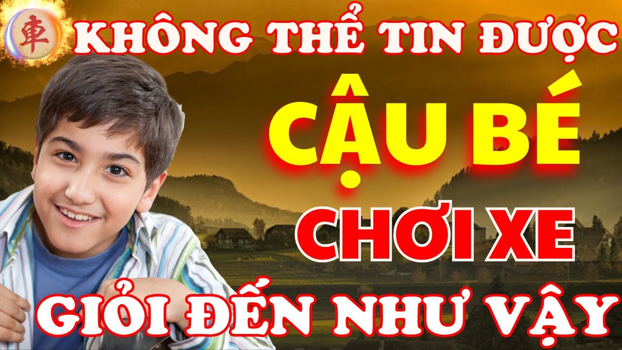Cờ Tướng | Không Thể Ngờ Thằng Nhỏ Lại Chơi Xe Giỏi Đến Như Vậy