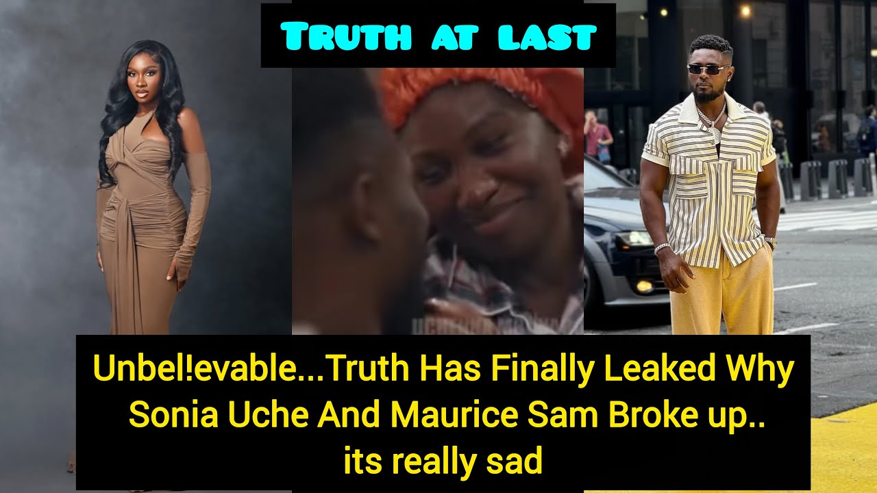 Unbelievable...Truth Has Finally Leaked Why Sonia Uche And Maurice Sam