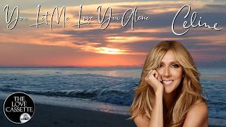 You Let Me Love You Alone | Celine Dion Ballad | Lyrics