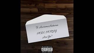 AwsomeAntwan - How Horny? - (Official Audio)