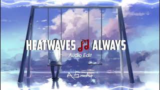 HeatWaves X Always [Audio Edit]
