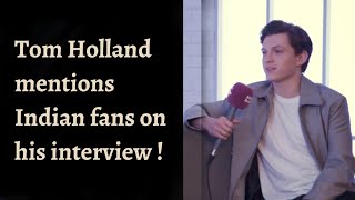 Tom Holland Talks About India in his interview |