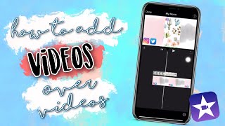 How to Add Videos over Videos in iMovie | Kayla’s World