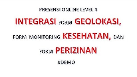 Apps Script | Integrasi Form Presensi Geolokasi + Monitoring Kesehatan + Perizinan (Lev 4 - Demo)