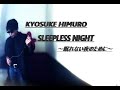 氷室京介 SLEEPLESS NIGHT 眠れない夜のために 歌いました 