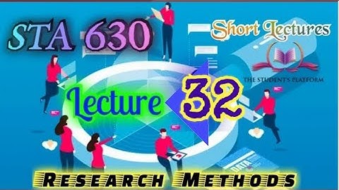 STA630 || Lecture 32 || Research Methods || Short Lecture || VU Lectures