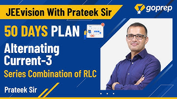 JEEVision with Prateek Sir | Alternating Current-3 | RLC Circuit | 50 Days Strategy | JEE Main 2021
