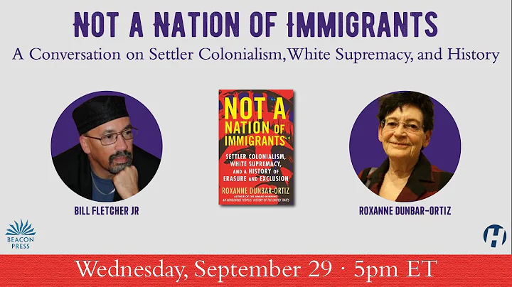 Not a Nation of Immigrants: A Conversation on Settler Colonialism, White Supremacy, and History