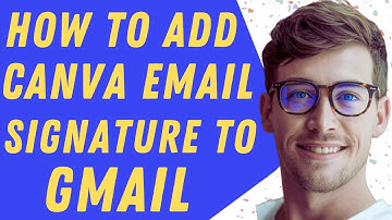 How To Add Canva Email Signature To Gmail - Full Guide