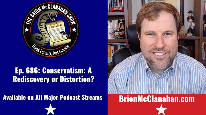 Ep. 686: Conservatism: A Rediscovery or a Distortion?