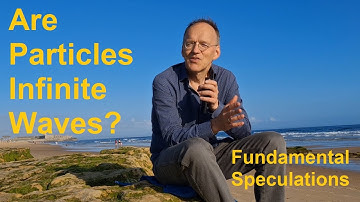 Are Particles Infinite Waves? (Fundamental Speculations)