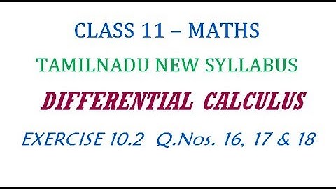 11th Maths New Syllabus | Exercise 10.2 Q.Nos. 16, 17 & 18 | Differential Calculus
