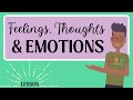 Understanding Feelings, Thoughts, and Emotions