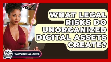 What Legal Risks Do Unorganized Digital Assets Create? - Video And Design Saas Solutions