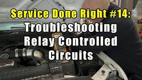 Service Done Right #14:  Troubleshooting Relay Controlled Circuits