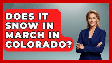 Does It Snow In March In Colorado? - Weather Watchdog