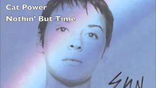 Cat Power - Nothin&#39; But Time