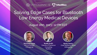 Webinar: Solving Edge Cases for Bluetooth Medical Devices Webinar | Orthogonal and MedSec