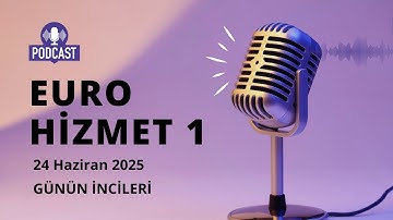 Euro Hizmet I (24 Haziran 2025)