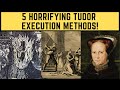 5 HORRIFYING TUDOR EXECUTION METHODS!