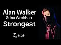 Alan Walker & Ina Wroldsen - Strongest ( Lyrics )