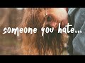 Sasha Sloan - Someone You Hate (Lyrics)