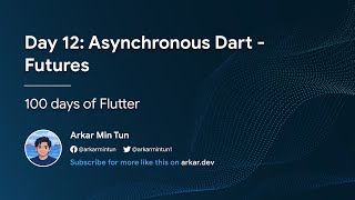 Day 12: Asynchronous Dart - Futures (100 days of Flutter)