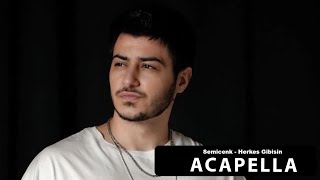 Semicenk - Herkes Gibisin Acapella ( Müziksiz Vokal ) + Şarkı Sözleri